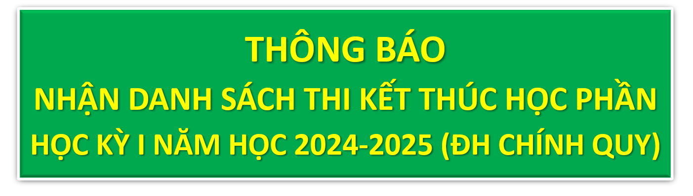 THÔNG BÁO NHẬN DANH SÁCH DỰ THI KẾT THÚC HỌC PHẦN HỌC KỲ I NĂM HỌC 2024 - 2025