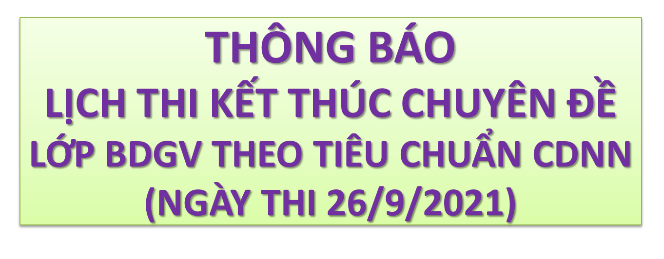 V/V TỔ CHỨC THI KẾT THÚC CHUYÊN ĐỀ CÁC LỚP BDGV THEO TIÊU CHUẨN CHỨC DANH NGHỀ NGHIỆP (Ngày 26/9/2021)